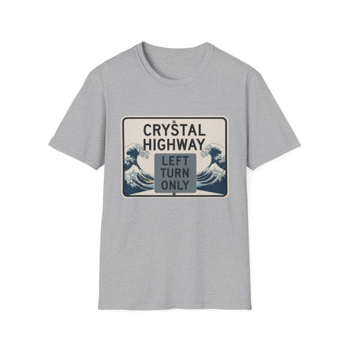 Crystal Highway Left turn only!  Left is best!  Unisex T-Shirt, Fun Travel Tee, Adventure Gear, Perfect for Road Trips, Gift for Travelers