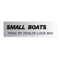 Small Boats Make My Trailer Look Big Bumper Sticker | Funny Nautical Decal
